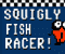 Squigly Fish Racer -  Action Game